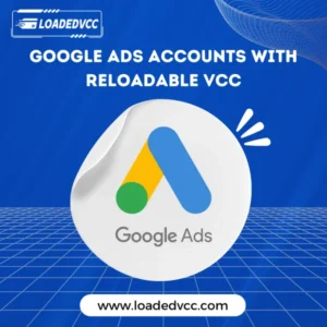 Google Ads Accounts With Reloadable Vcc